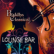 Buddha Classical Lounge Bar (60 Tracks) | Luca Brunetti