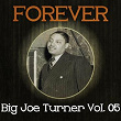 Forever Big Joe Turner, Vol. 5 | Big Joe Turner