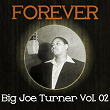 Forever Big Joe Turner Vol. 02 | Big Joe Turner