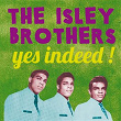 The Isley Brothers, Yes Indeed! | The Isley Brothers