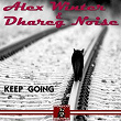 Keep Going | Alex Winter, Dhareg Noise
