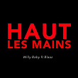 Haut les mains (feat. Blaaz) | Willy Baby