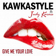 Give Me Your Love | Kawkastyle