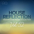 House Reflection - Progressive House Collection, Vol. 52 | Alexey Romeo, Maxim Vengerov