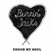 Touch My Soul | The Burnin' Jacks