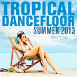 Tropical Dancefloor Summer 2013 | Monsieur De Shada