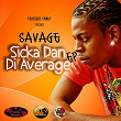 Sicka Dan Di Avarage | Savage