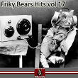 Friky Bears Hits, Vol. 17 | Amir Plancarte