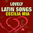 Lovely Latin Songs Cecilia Mia (Original Songs Original Artists) | Don Barreto Et Son Orchestre Cuban
