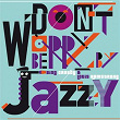 Don't Worry Be Jazzy By Bing Crosby & Louis Armstrong | Bing Crosby