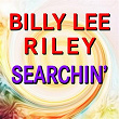 Searchin' (Original Artist Original Songs) | Billy Lee Riley