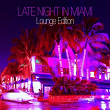 Late Night in Miami - Lounge Edition | Pascal Mancino
