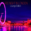 Late Night In London - Lounge Edition | Mr. Pirgus