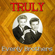 Truly Everly Brothers | The Everly Brothers