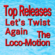 Let's Twist Again the Loco-Motion (Original Artist Original Songs) | Chubby Checker