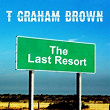 The Last Resort | T. Graham Brown
