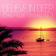 Believe In Deep (Deep House Grooves), Vol. 3 | Larry Groove