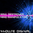 4House Digital: Soul Destroyer Mind Manipulator | Mastermataz