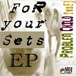 For Your Sets EP, Vol. 1 | Problem Child Ten83