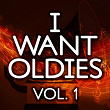 I Want Oldies, Vol. 1 | Musosis