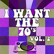 I Want the 70's, Vol. 2 | Musosis