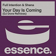 Your Day Is Coming (DJ Dove Remixes) | Full Intention, Shena