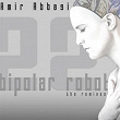 Bipolar Robot (The Remixes) | Amir Abbasi