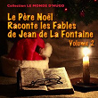 Le Père Noël raconte les fables de Jean de La Fontaine, vol. 2 (16 fables) | Le Monde D'hugo