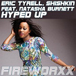 Hyped Up (feat. Natasha Burnett) | Eric Tyrell, Shishkin