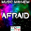 Afraid | Music Mayhem
