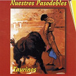 Nuestros Pasodobles Taurinos | Banda Orquesta Monumental