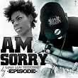 Am Sorry (Jah Luv Riddim) | Episode