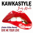 Give Me Your Love (Fabio D'elia Remix) | Kawkastyle