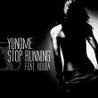 Stop Running (feat. Rouba) | Yunome