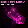 Push On Music Houseworx | Terry Lex