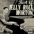 The Best of Jelly Roll Morton | Jelly Roll Morton