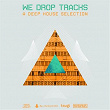 We Drop Tracks! (A Deep House Selection) | You Man