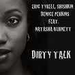 Dirty Talk (feat. Natasha Burnett) | Eric Tyrell, Shishkin, Denice Perkins