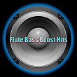 Flute Bass Boost Hits | L. Club