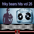 Friky Bears Hits, Vol. 26 | Alexander Saykov, Ouvert