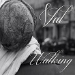 Walking | Val