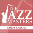 The Jazz Masters - Chris Barber | Chris Barber