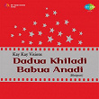 Dadua Khiladi Babua Anadi | Divers