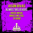 House Music Makes Me Feel so Good | Jason Rivas, Almost Believers