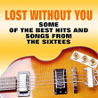 Lost Without You (Some of the Best Hits and Songs from the Sixtees) | Clarence "frogman"henry