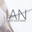 Know Your Name | Ian