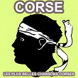 Corse - Le meilleur de la chanson Corse (Les Plus Belles Chansons Corses) | Antoine Ciosi