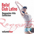 Baila! Club Latino, Vol. 4 (Reggaeton Hits Collection) | Leon Sahìa