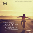 Loose Your Sadness (feat. Yoana Sour) | Pablo Rouve, J Markus