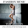 Top 50 Hits Fashion Music (A Fine Selection of the Best Lounge Music) | Fly Project